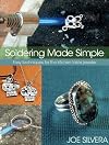 Soldering Made Simple: Easy techniques for the kitchen-table jeweler