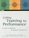 Linking Training to Performance: A Guide for Workforce Development Professionals