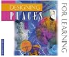 Designing Places for Learning