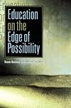 Education on the Edge of Possibility