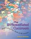 The Differentiated Classroom: Responding to the Needs of All Learners