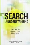 In Search of Understanding: The Case for Constructivist Classrooms