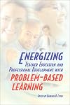 Energizing Teacher Education and Professional Development with Problem-Based Learning