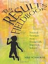 Results Fieldbook: Practical Strategies from Dramatically Improved Schools
