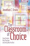 The Classroom of Choice: Giving Students What They Need and Getting What You Want