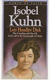 Isobel Kuhn: The Canadian Girl Who Felt God's Call to the Lisu People of China (Women of Faith)