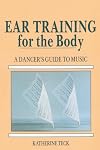 Ear Training for the Body: A Dancer's Guide to Music