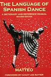 The Language of Spanish Dance: A Dictionary and Reference Manual