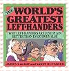 The World's Greatest Left-Handers: Why Left-Handers are Just Plain Better Than Everybody Else