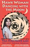 Hawk Woman Dancing with the Moon: Sacred Medicine for Today's Woman