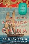 When America First Met China: An Exotic History of Tea, Drugs, and Money in the Age of Sail