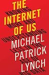 The Internet of Us: Knowing More and Understanding Less in the Age of Big Data