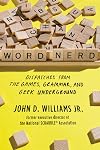 Word Nerd: Dispatches from the Games, Grammar, and Geek Underground