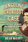 Lincoln's Greatest Case: The River, the Bridge, and the Making of America