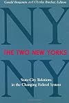 The Two New Yorks : state-city relations in the changing federal system