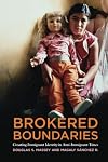 Brokered Boundaries: Creating Immigrant Identity in Anti-Immigrant Times