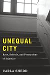 Unequal City: Race, Schools, and Perceptions of Injustice