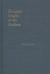 European Origins of the Brethren: A Source Book on the Beginnings of the Church of the Brethren in the Early Eighteenth Century