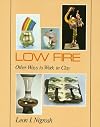 Low Fire: Other Ways To Work In Clay (ILLUSTRATED)