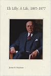 Eli Lilly: A Life, 1885-1977