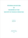 Pioneer Ancestors of Members of the Society of Indiana Pioneers