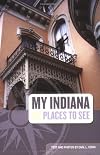 My Indiana: 101 Places to See