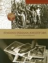 Finding Indiana Ancestors: A Guide to Historical Research