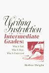 Writing Instruction in the Intermediate Grades: What is Said, What is Done, What is Understood