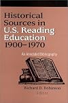 Historical Sources in U.S. Reading Education 1900-1970: An Annotated Bibliography