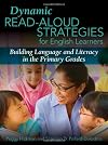 Dynamic Read-Aloud Strategies for English Learners: Building Language and Literacy in the Primary Grades