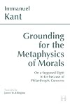 Grounding for the Metaphysics of Morals / On a Supposed Right to Lie Because of Philanthropic Concerns