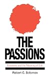 The Passions: Emotions and the Meaning of Life