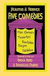 Five Comedies: Miles Gloriosus, Menaechmi, Bacchides, Hecyra and Adelphoe (Hackett Publishing Co.)