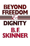 Beyond Freedom & Dignity