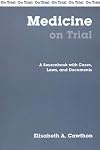 Medicine On Trial: A Sourcebook With Cases, Laws, And Documents