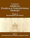 Classics of American Political and Constitutional Thought, Volume 2: Reconstruction to the Present
