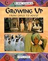 Growing Up: From Child to Adult (Life Times)