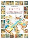 Giotto and Medieval Art : The lives and works of the Medieval artists