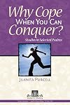WHY COPE WHEN YOU CAN CONQUER (PSALMS)