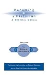 Becoming a Historian: A Survival Manual