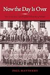 Now the Day Is Over: Five Years in a New England Boarding School