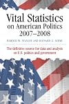 Vital Statistics on American Politics 2007-2008 (Vital Statistics on American Politics)