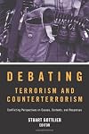 Debating Terrorism and Counterterrorism: Conflicting Perspectives on Causes, Contexts, and Responses