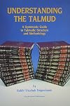 Understanding the Talmud: A Systematic Guide to Talmudic Structure & Methodology