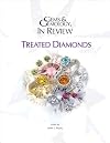 Gems & Gemology in Review: Treated Diamonds