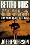 Better Runs : 25 Years' Worth of Lessons for Running Faster and Farther