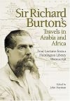 Sir Richard Burton's Travels in Arabia and Africa: Four Lectures from a Huntington Library Manuscript