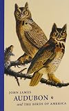 John James Audubon and The Birds of America: A Visionary Achievement in Ornithology Illustration (The Huntington Library Classics)