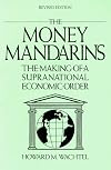 The money mandarins : the making of a new supranational economic order