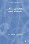 Anthropology in China : defining the discipline